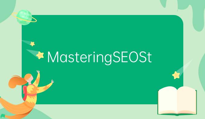 Mastering SEO Strategies: Proven Techniques to Boost Your Keyword Rankings and Enhance Online Visibi