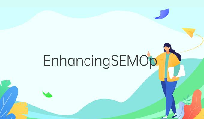 Enhancing SEM Optimization Techniques: Innovative Approaches for Improved Performance and Efficiency